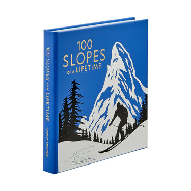 100 Slopes of a Lifetime: The World's Ultimate Ski and Snowboard Destinations