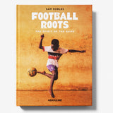 Football Roots: The Spirit of the Game