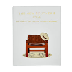 The New Southern Style: The Interiors of a Lifestyle and Design Movement
