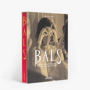 Bals: Legendary Costume Balls of the Twentieth Century
