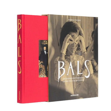 Bals: Legendary Costume Balls of the Twentieth Century