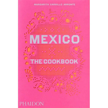 Mexico: The Cookbook