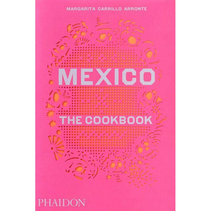 Mexico: The Cookbook