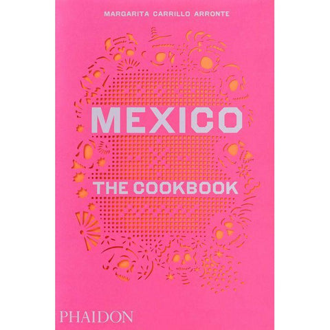 Mexico: The Cookbook