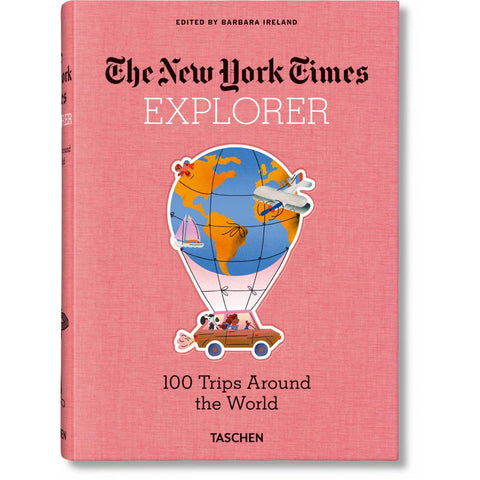 The New York Times Explorer. 100 Trips Around the World